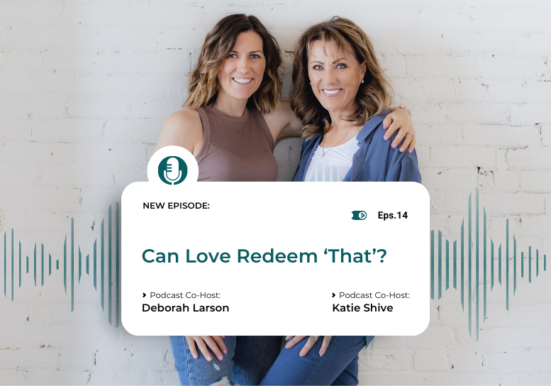 Redeeming Her Podcast "Can Love Redeem That?"