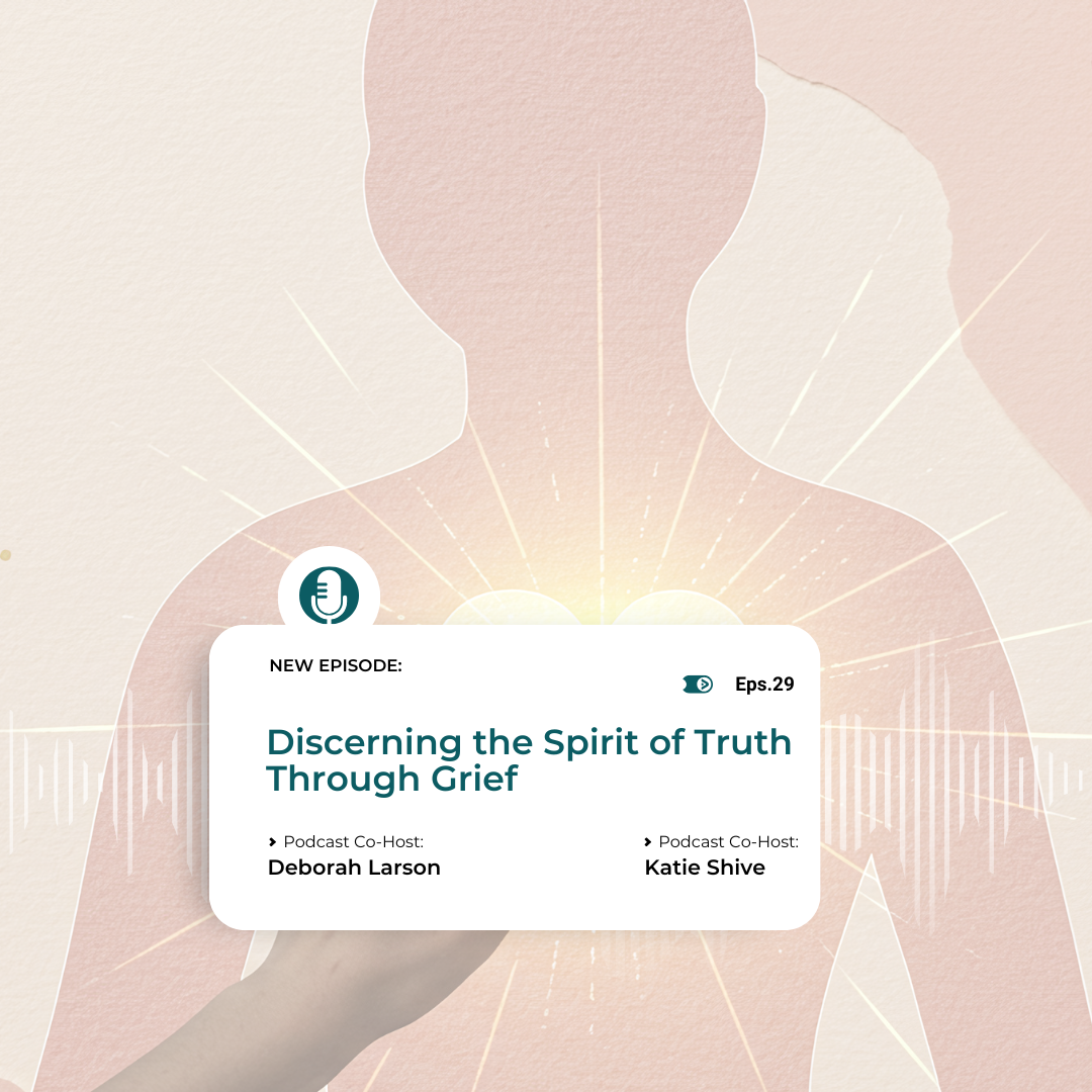Episode 29 - Discerning the Spirit of Truth Through Grief Redeeming Her Podcast